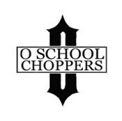 O School Choppers